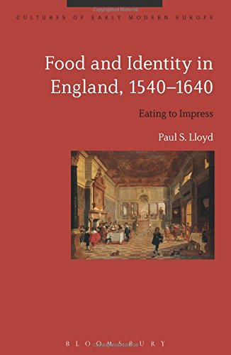 Food and Identity in England, 1540-1640 Eating to Impress [Paperback]