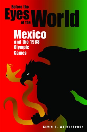 Before the Eyes of the World Mexico and the 1968 Olympic Games [Hardcover]