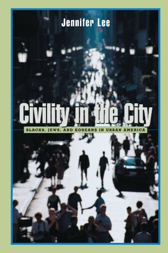 Civility in the City Blacks, Jews, and Koreans in Urban America [Paperback]