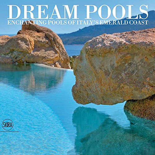 Dream Pools Enchanting Pools of Italy's Emerald Coast [Hardcover]