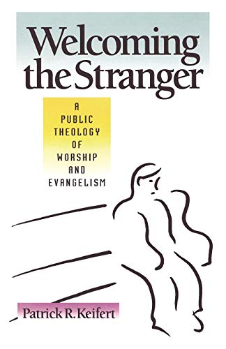 Welcoming The Stranger A Public Theology Of Worship And Evangelism [Paperback]