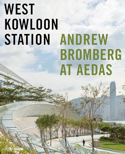West Kowloon Station Andrew Bromberg at Aedas [Hardcover]