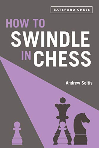 How to Swindle in Chess Snatch Victory From A Losing Position [Paperback]
