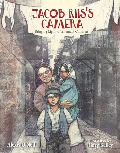 Jacob Riis's Camera Bringing Light to Tenement Children [Hardcover]