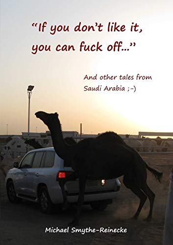 If You Don't Like It, You Can Fuck off... and Other Tales from Saudi Arabia [Paperback]