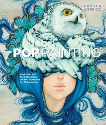 Pop Painting Inspiration and Techniques from the Pop Surrealism Art Phenomenon [Paperback]