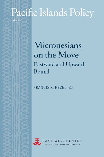 Micronesians On The Move Eastward And Upward Bound (pacific Islands Policy) [Paperback]