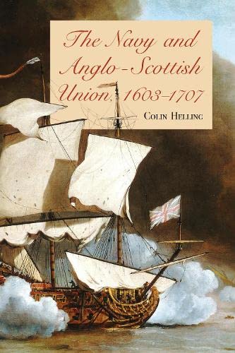 The Navy and Anglo-Scottish Union, 1603-1707 [Hardcover]