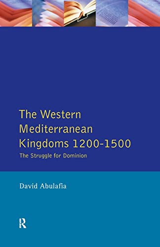 The Western Mediterranean Kingdoms The Struggle for Dominion, 1200-1500 [Paperback]