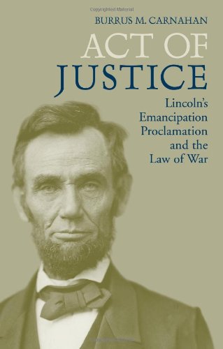 Act Of Justice Lincoln's Emancipation Proclamation And The Law Of War [Hardcover]