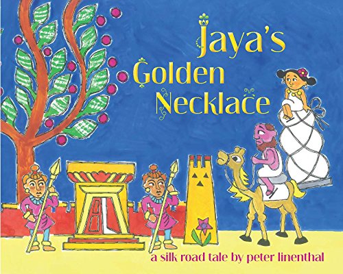 Jaya&39s Golden Necklace A Silk Road Tale [Hardcover]