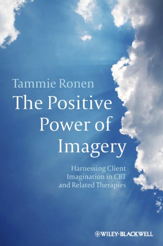The Positive Power of Imagery Harnessing Client Imagination in CBT and Related  [Paperback]