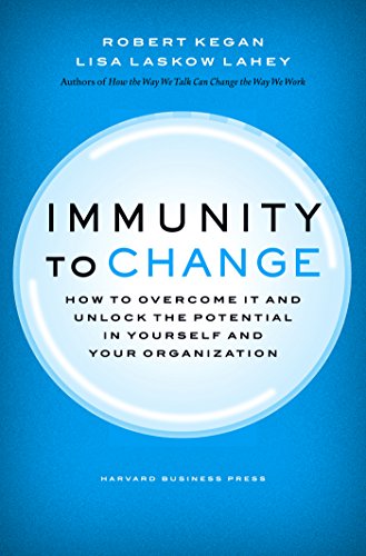Immunity to Change How to Overcome It and Unlock Potential in Yourself and Your [Hardcover]