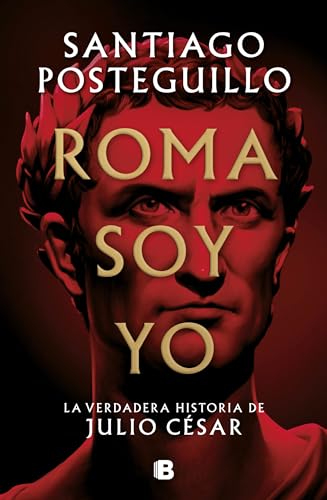 Roma soy yo La verdadera historia de Julio Csar / I Am Rome [Hardcover]