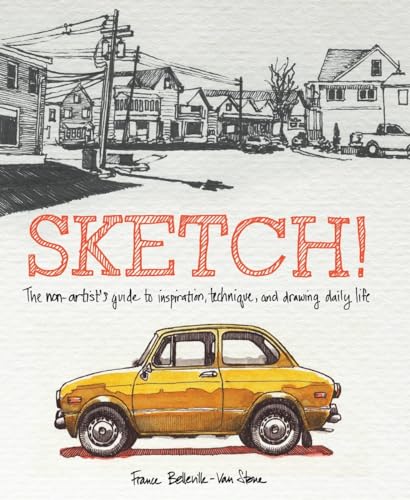 Sketch The Non-Artist's Guide to Inspiration, Technique, and Drawing Daily Lif [Paperback]