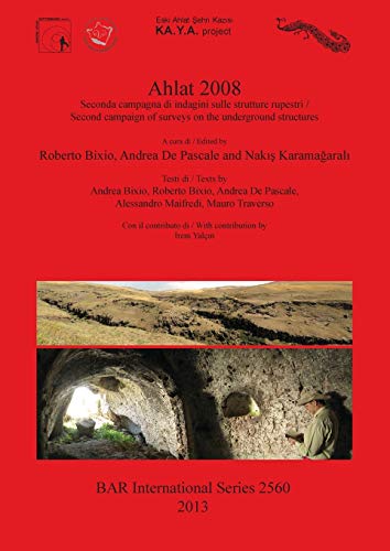 Ahlat 2008 Seconda campagna di indagini sulle strutture rupestri / Second campa [Paperback]