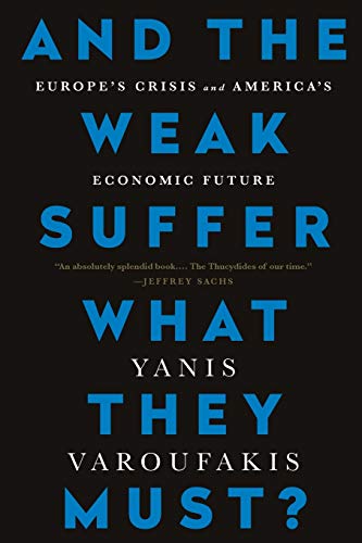 And the Weak Suffer What They Must Europe&39s Crisis and America&39s Econo [Paperback]