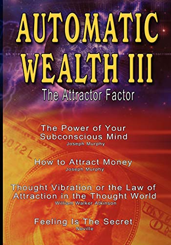 Automatic Wealth Iii The Attractor Factor - Including The Power Of Your Subcon [Paperback]