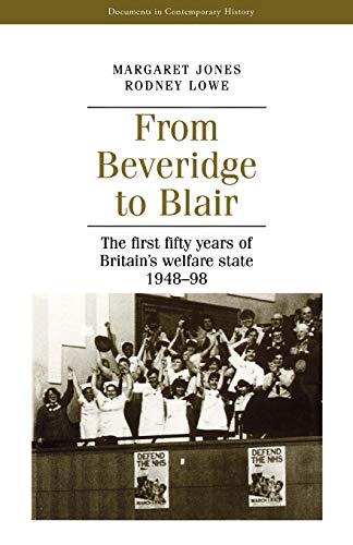 From Beveridge to Blair The first fifty years of Britain's welfare state 1948-9 [Paperback]