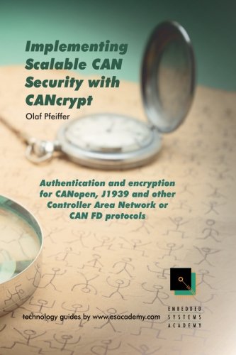 Implementing Scalable CAN Security with CANcrypt  Authentication and Encryption [Paperback]