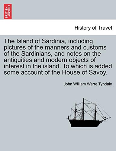 Island of Sardinia, including pictures of the manners and customs of the Sardini [Paperback]