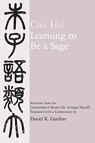 Learning to Be A Sage Selections from the &lti&gtConversations of Master Chu& [Paperback]
