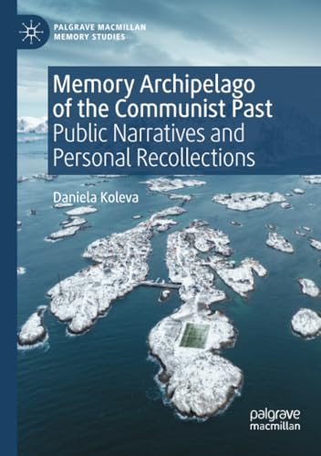 Memory Archipelago of the Communist Past Public Narratives and Personal Recolle [Paperback]