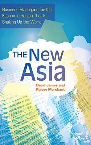 The New Asia Business Strategies for the Economic Region That Is Shaking Up the [Hardcover]
