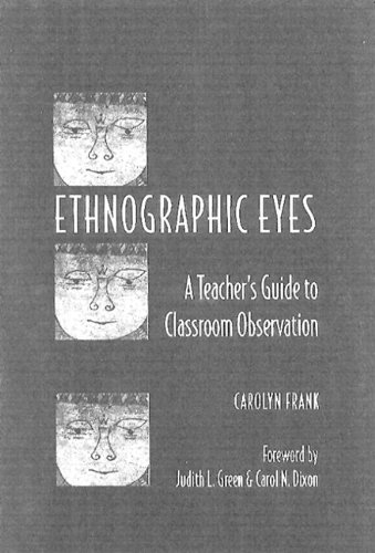 Ethnographic Eyes A Teacher's Guide to Classroom Observation [Paperback]