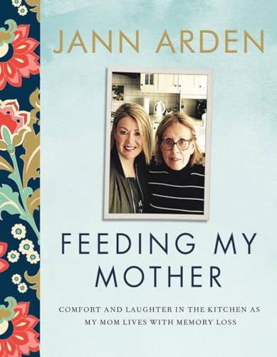 Feeding My Mother Comfort and Laughter in the Kitchen as My Mom Lives with Memo [Hardcover]