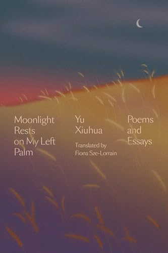 Moonlight Rests on My Left Palm Poems and Essays [Hardcover]
