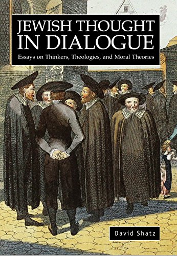 Jewish Thought in Dialogue Essays on Thinkers, Theologies and Moral Theories [Hardcover]