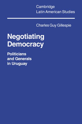 Negotiating Democracy Politicians and Generals in Uruguay [Paperback]