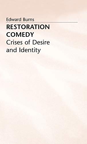 Restoration Comedy: Crises of Desire and Identity [Hardcover]