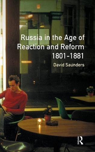Russia in the Age of Reaction and Reform 1801-1881 [Hardcover]