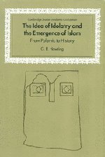 The Idea of Idolatry and the Emergence of Islam From Polemic to History [Hardcover]