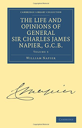 The Life and Opinions of General Sir Charles James Napier, G.C.B. [Paperback]