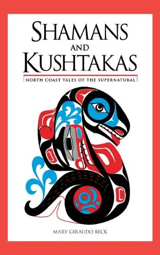 Shamans and Kushtakas North Coast Tales of the Supernatural [Hardcover]