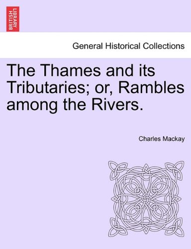 Thames and Its Tributaries or, Rambles among the Rivers [Paperback]