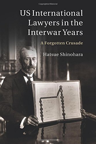US International Lawyers in the Interwar Years A Forgotten Crusade [Paperback]