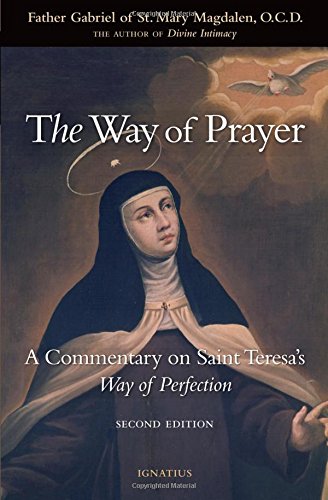 The Way of Prayer A Commentary on Saint Teresa's Way of Perfection [Paperback]