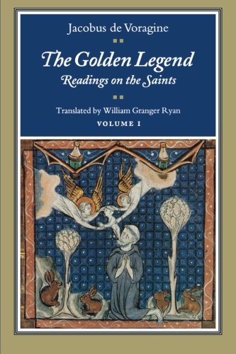 The Golden Legend, Volume I Readings on the Saints [Paperback]
