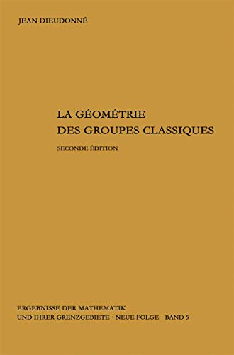 La geometrie des groupes classiques Reihe Gruppentheorie [Hardcover]