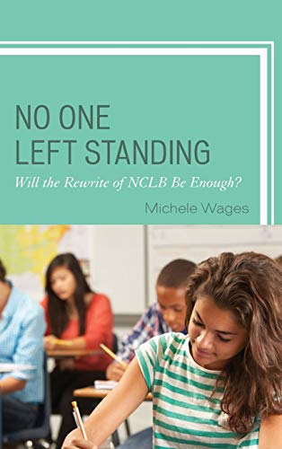 No One Left Standing Will the Rewrite of NCLB Be Enough [Hardcover]