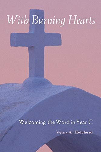 Welcoming The Word In Year C With Burning Hearts [Paperback]