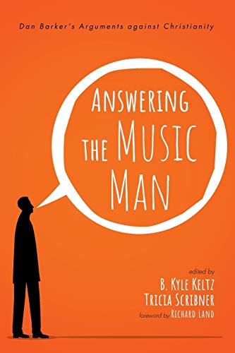 Answering the Music Man  Dan Barker's Arguments Against Christianity [Paperback]