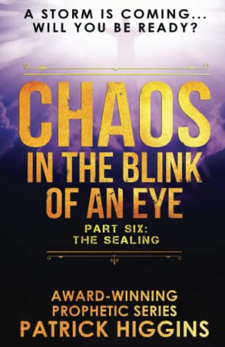 Chaos in the Blink of an Eye  Part Six the Sealing [Paperback]