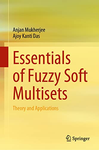 Essentials of Fuzzy Soft Multisets Theory and Applications [Hardcover]