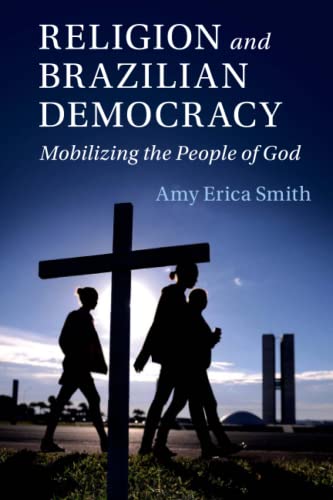 Religion and Brazilian Democracy Mobilizing the People of God [Paperback]