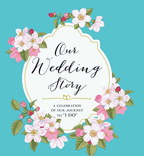 Our Wedding Story A Celebration of Our Journey to &quotI Do&quot [Paperback]